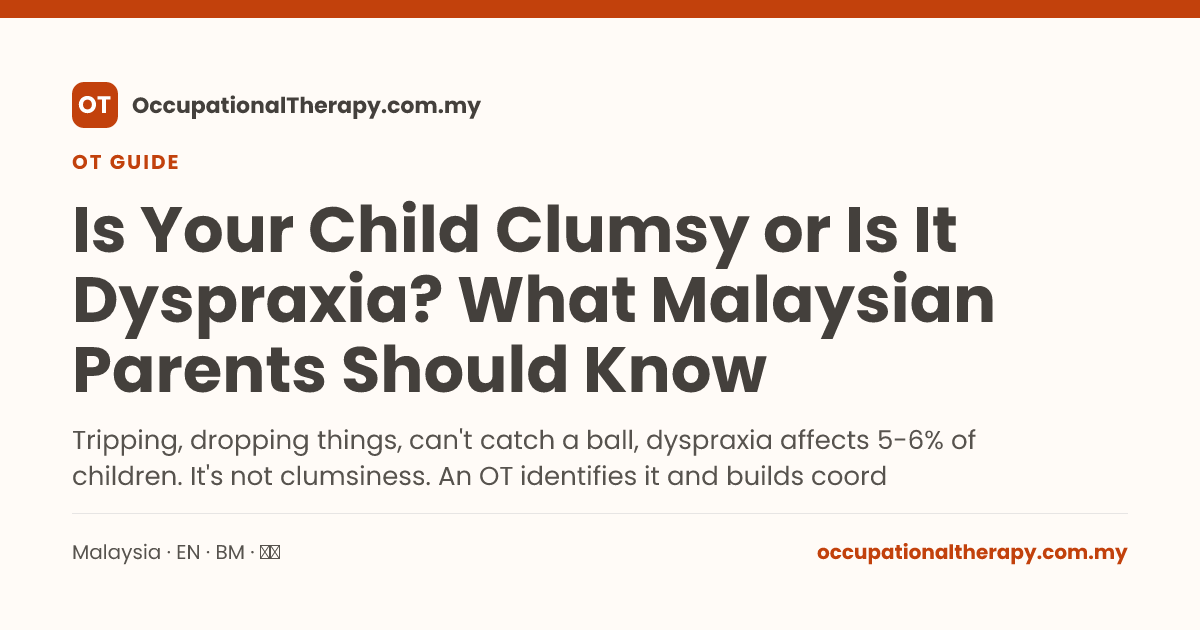 Is Your Child Clumsy or Is It Dyspraxia? What Malaysian Parents Should ...